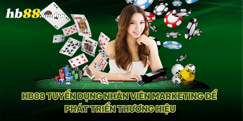 HB88 tuyển dụng nhân viên marketing để phát triển thương hiệu