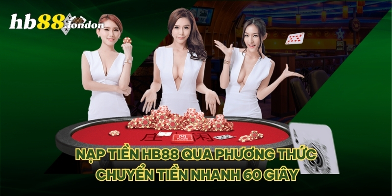 Nạp tiền HB88 qua phương thức chuyển tiền nhanh 60 giây