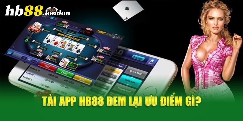 Những ưu điểm nổi bật khi tải nhà cái HB88 mà người chơi nhận được