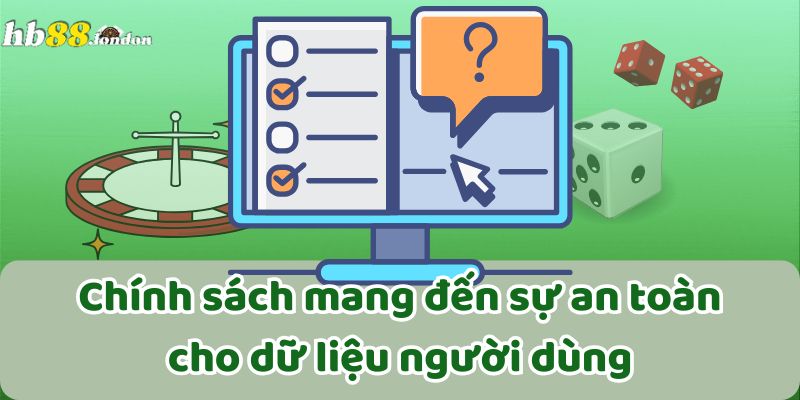 Chính sách mang đến sự an toàn cho dữ liệu người dùng