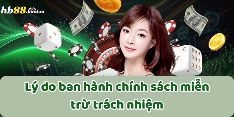 Lý do ban hành chính sách miễn trừ trách nhiệm