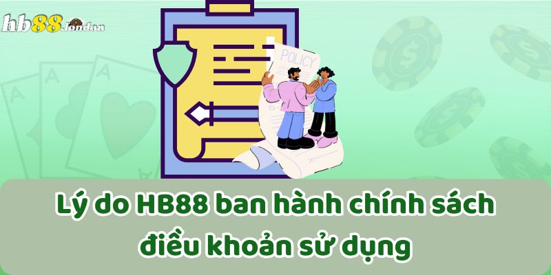 Lý do HB88 ban hành chính sách điều khoản sử dụng